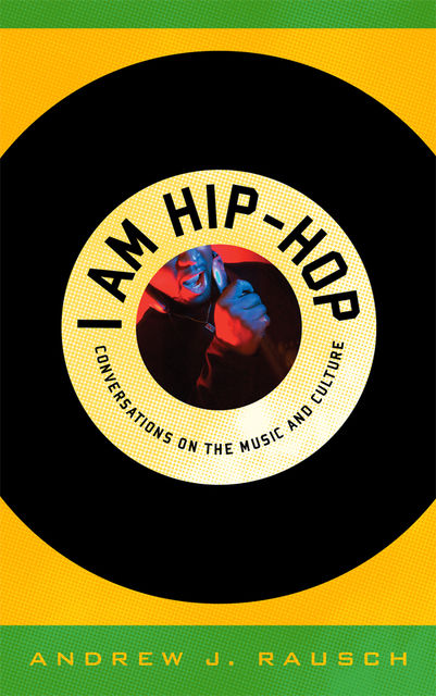 I Am Hip-Hop, Andrew J.Rausch