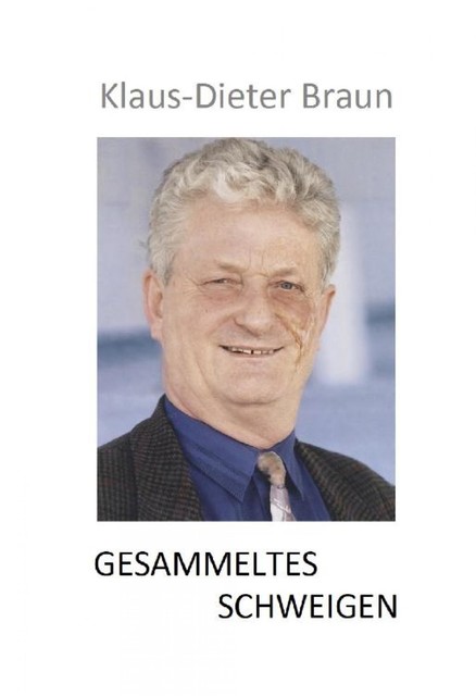 Gesammeltes Schweigen, Klaus-Dieter Braun