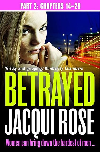 Betrayed (Part Two: Chapters 14–29), JACQUI ROSE