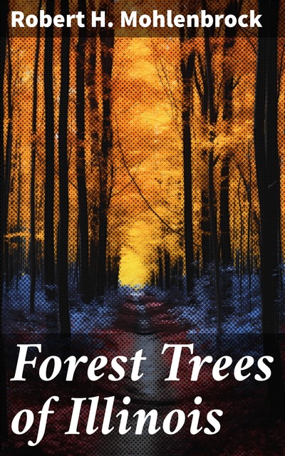 Forest Trees of Illinois, Robert H. Mohlenbrock