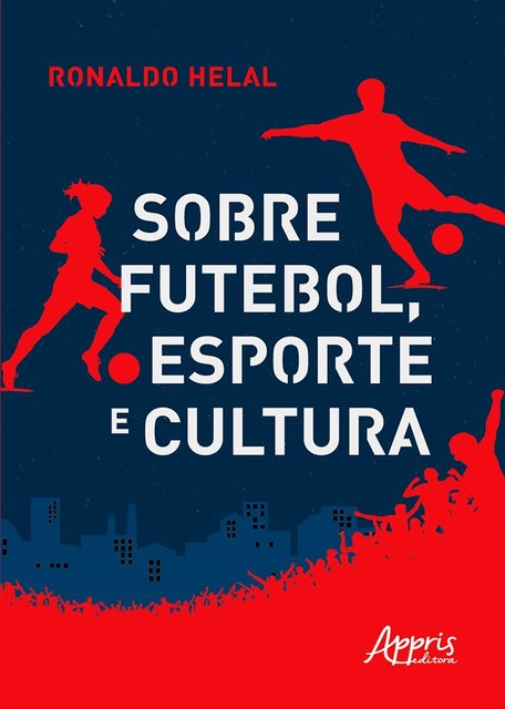 Sobre Futebol, Esporte e Cultura, Ronaldo Helal