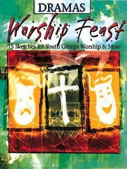 Worship Feast: Dramas, Beth Miller