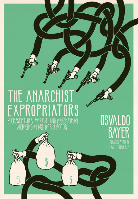 The Anarchist Expropriators, Osvaldo Bayer