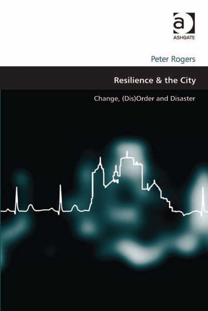 Resilience & the City, Peter Rogers