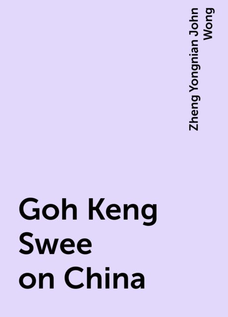Goh Keng Swee on China, Zheng Yongnian John Wong