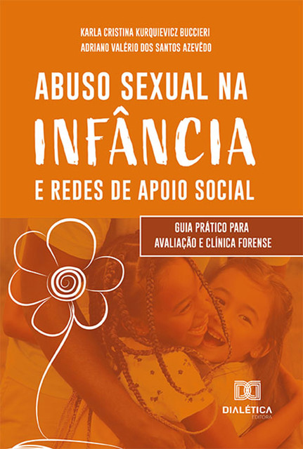 Abuso sexual na infância e redes de apoio social, Adriano Valério dos Santos Azevêdo, Karla Cristina Kurquievicz Buccieri