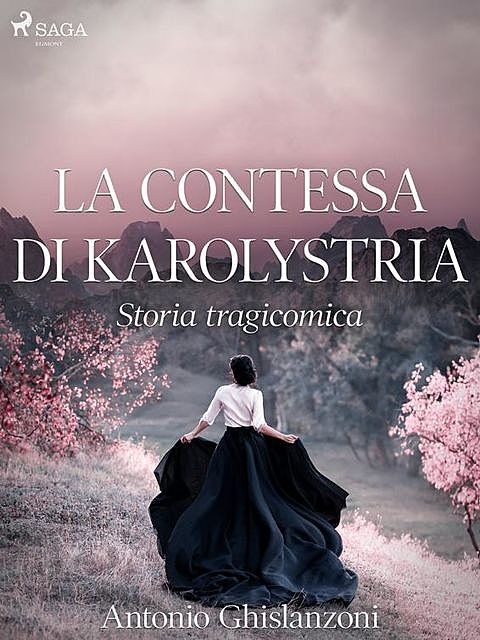 La contessa di Karolystria: Storia tragicomica, Antonio Ghislanzoni