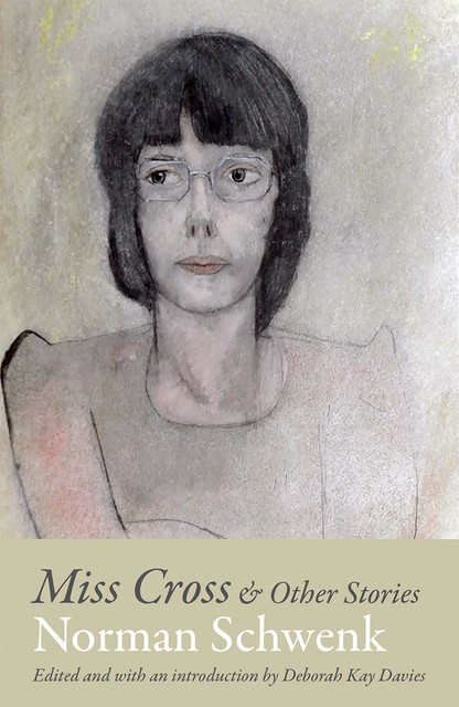 Miss Cross and Other Stories, Norman Schwenk