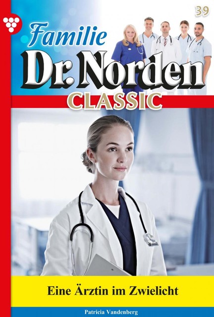 Familie Dr. Norden Classic 39 – Arztroman, Patricia Vandenberg