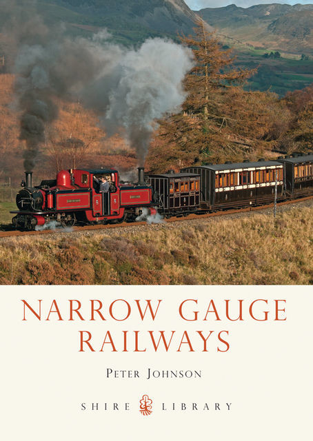 Narrow Gauge Railways, Peter Johnson