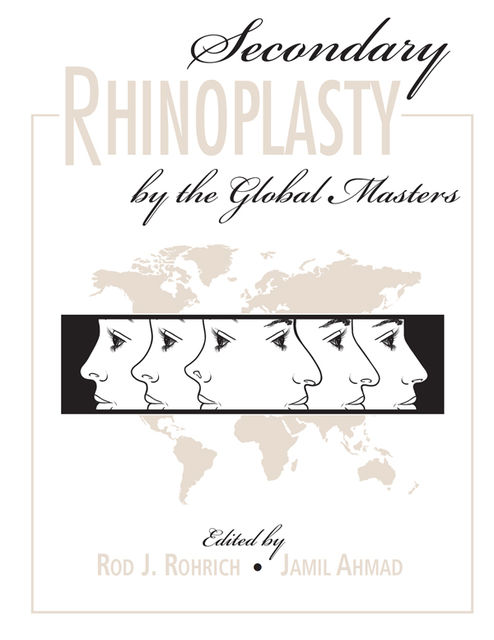 Secondary Rhinoplasty by the Global Masters, Jamil Ahmad, Rod J. Rohrich