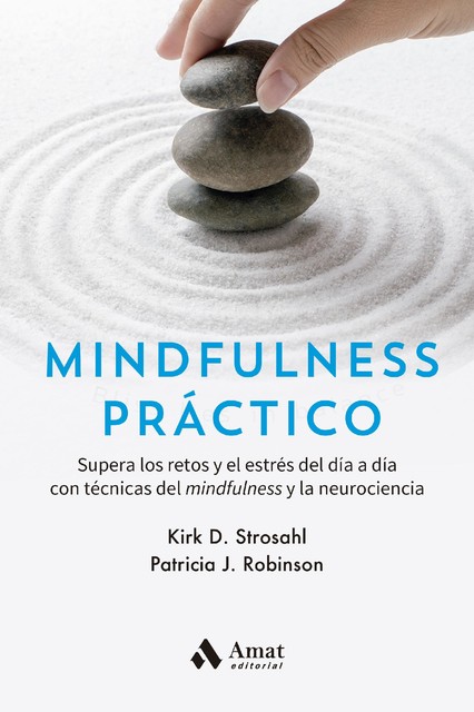 Mindfulness práctico, Kirk D. Strosahl, Patricia J. Robinson