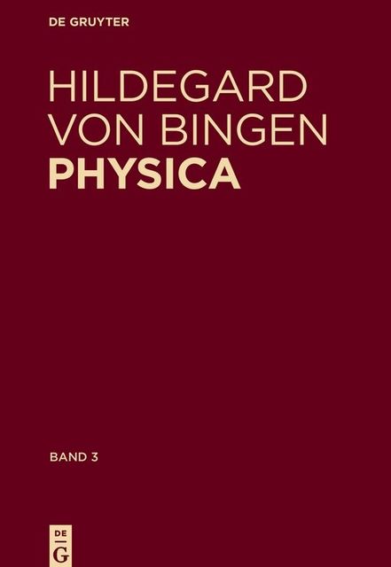 Physica. Liber subtilitatum diversarum naturarum creaturarum, Hildegard von Bingen