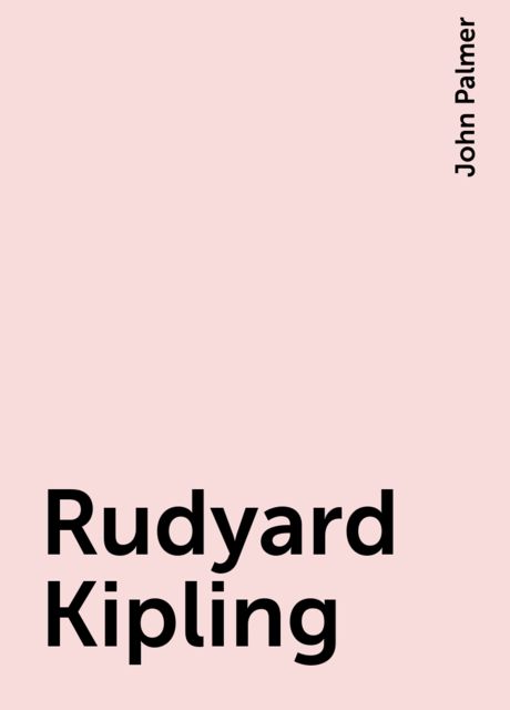 Rudyard Kipling, John Palmer