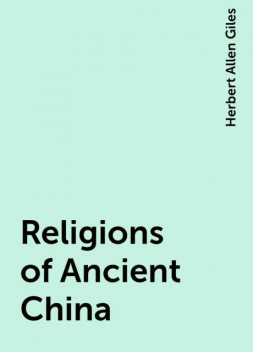 Religions of Ancient China, Herbert Allen Giles