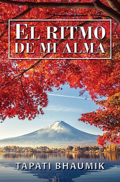 El Ritmo De Mi Alma (Spanish Edition), Tapati Bhaumik