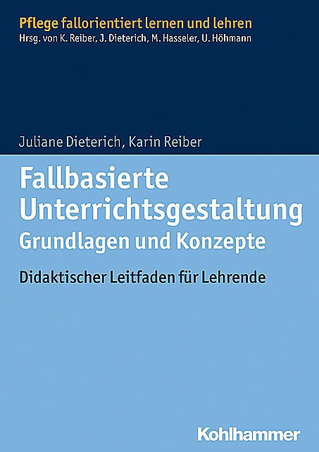 Fallbasierte Unterrichtsgestaltung Grundlagen und Konzepte, Juliane Dieterich, Karin Reiber