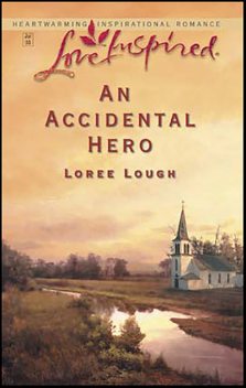 An Accidental Hero, Loree Lough