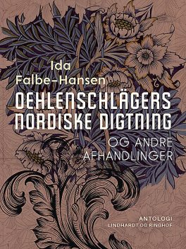 Oehlenschlägers nordiske digtning og andre afhandlinger, Ida Falbe-Hansen