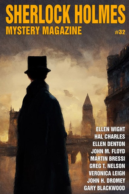 Sherlock Holmes Mystery Magazine #32, Arthur Conan Doyle, Hal Charles, John Floyd, Gary Blackwood, Veronica Leigh, Ellen Denton, Ellen Wight, John H. Dromey, Marlin Bressi