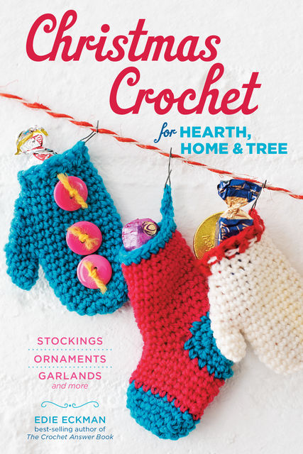Christmas Crochet for Hearth, Home & Tree, Edie Eckman