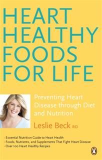 Heart Healthy Foods For Life, Leslie Beck