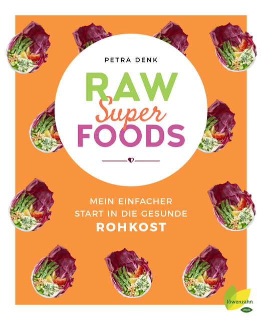 Raw Superfoods, Petra Denk