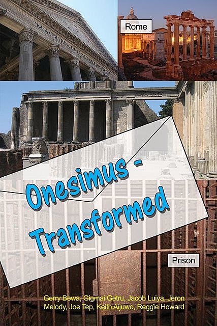 Onesimus – Transformed, Gerry Bewa, Gigmai Getru, Jacob Luiya, Jeron Melody, Joe Tep, Keith Aijuwo, Reggie Howard