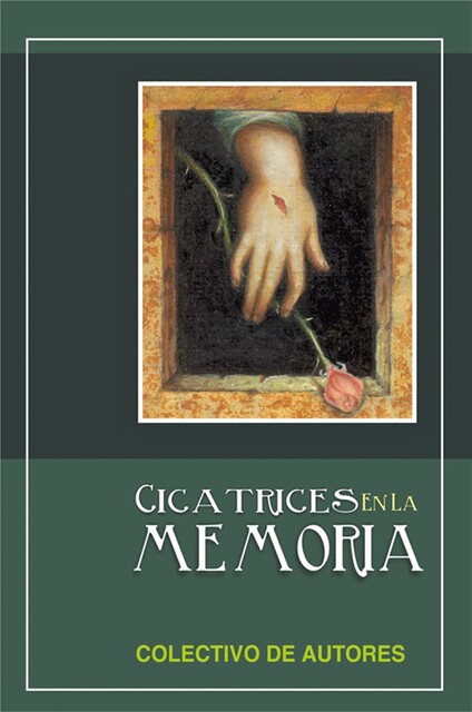Cicatrices en la memoria, Colectivo de Autores