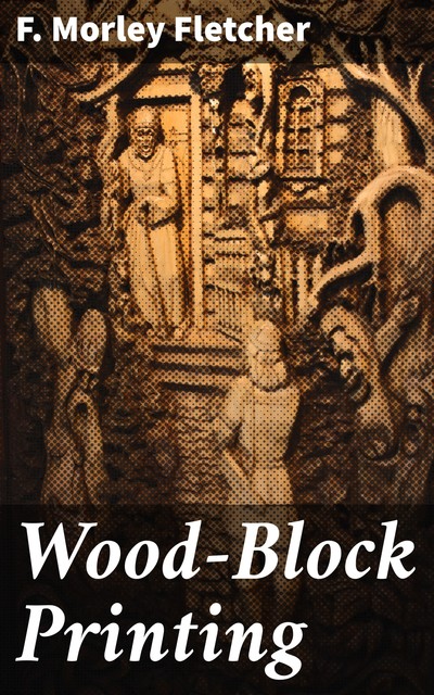 Wood-Block Printing, F.Morley Fletcher
