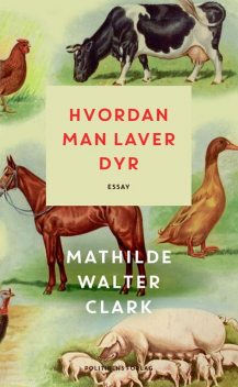 Hvordan man laver dyr, Mathilde Walter Clark