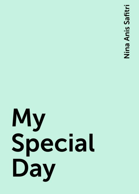 My Special Day, Nina Anis Safitri