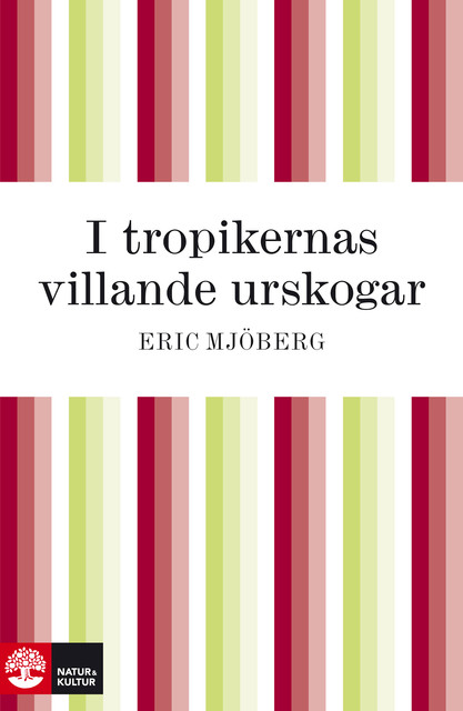 I tropikernas villande urskogar, Eric Mjöberg