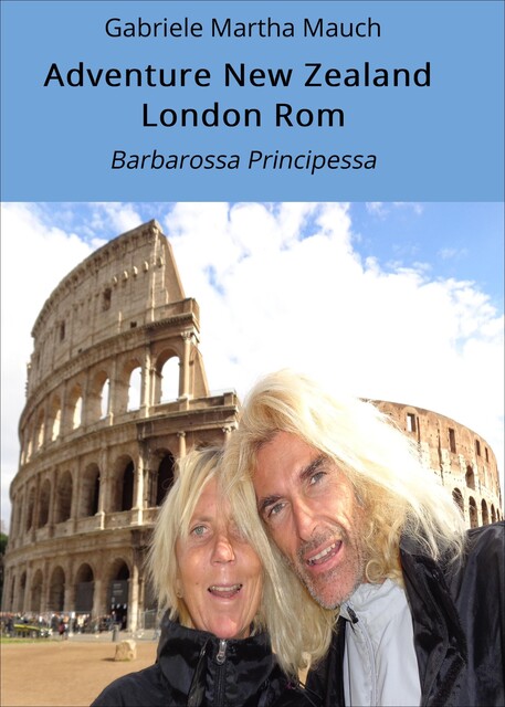 Adventure New Zealand London Rom, Gabriele Martha Mauch