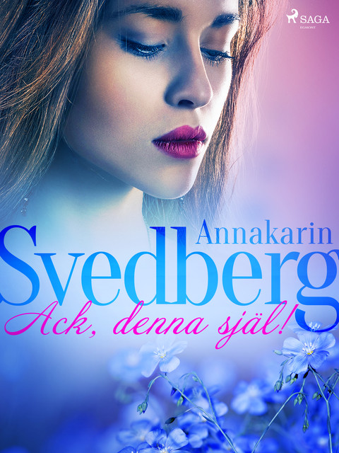 Ack, denna själ, Annakarin Svedberg