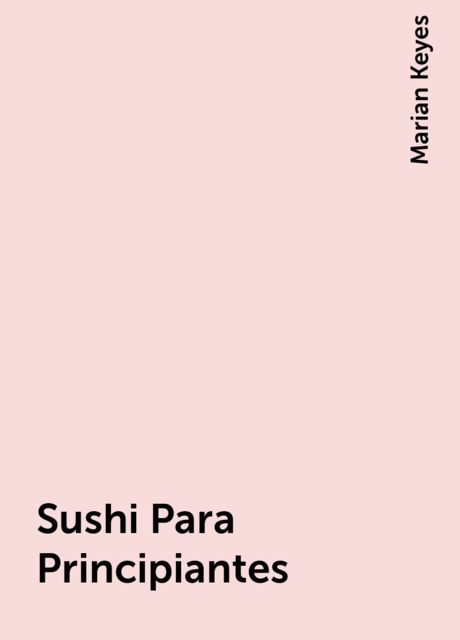 Sushi Para Principiantes, Marian Keyes