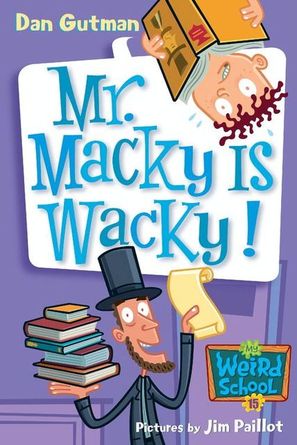 My Weird School #15: Mr. Macky Is Wacky!, Dan Gutman