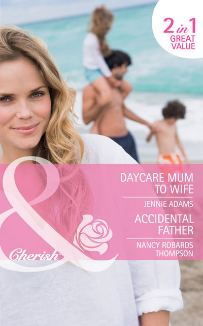 Daycare Mum to Wife / Accidental Father, Nancy Thompson, Jennie Adams