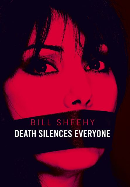 Death Silences Everyone, Bill Sheehy