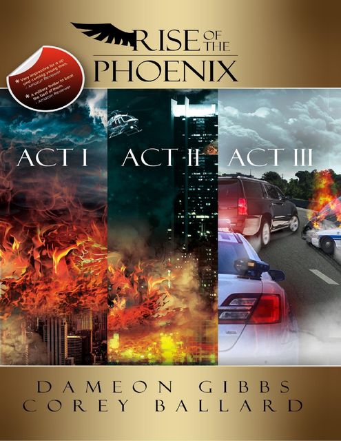 Rise of the Phoenix: Act 1, Act 2, Act 3, Dameon Gibbs, Corey Ballard