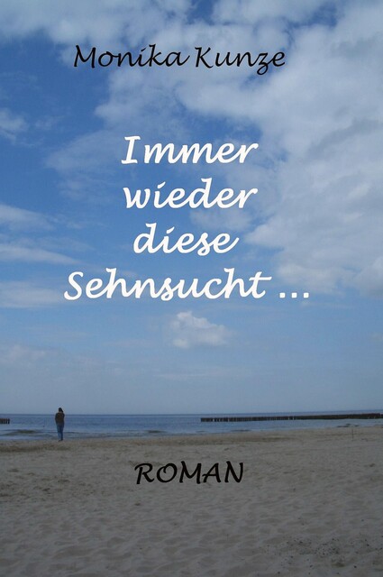 Immer wieder diese Sehnsucht, Monika Kunze