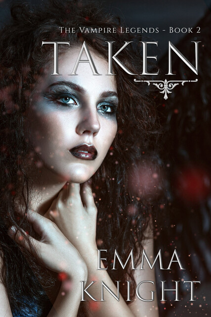 Taken (Book #2 of the Vampire Legends), Emma Knight