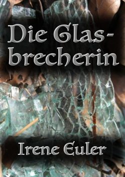 Die Glasbrecherin, Irene Euler