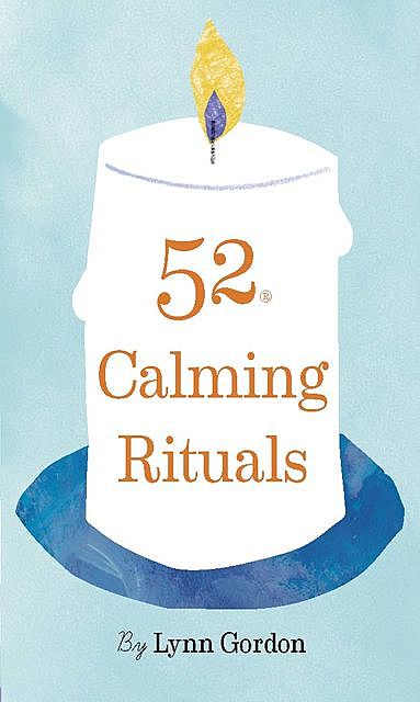 52 Calming Rituals, Lynn Gordon, Jessica Hurley