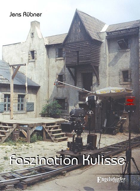 Faszination Kulisse – 60 Jahre DEFA, Jens Rübner