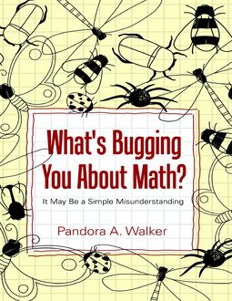 What's Bugging You About Math, Pandora A. Walker