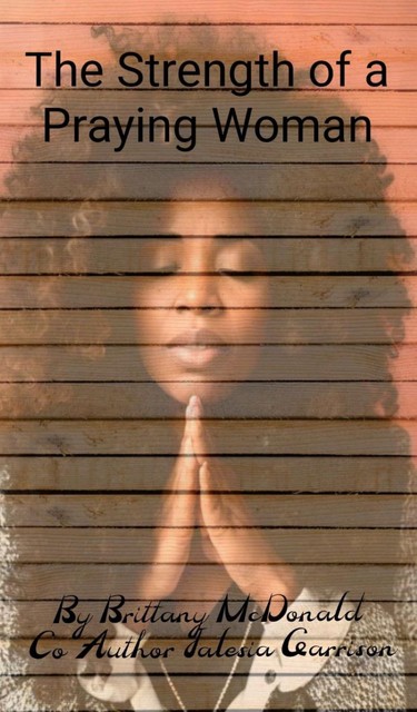 The Strength of a Praying Woman, Brittany McDonald, Jalesia Garrison