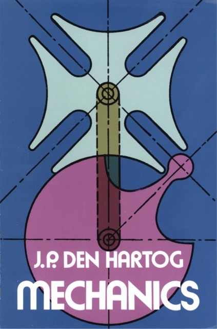 Mechanics, J.P.Den Hartog
