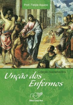 Unção dos enfermos, Felipe Aquino