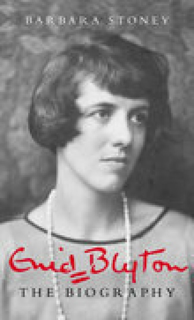 Enid Blyton: The Biography, Barbara Stoney